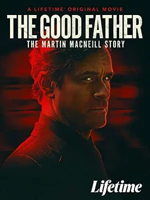 Хороший отец: История Мартина Макнилла (2021)