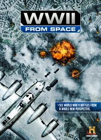 Вторая мировая война: взгляд из космоса (2012)